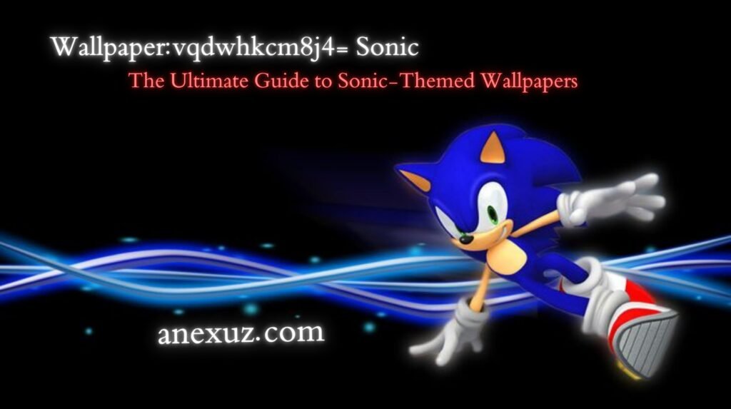 Wallpaper:vqdwhkcm8j4= Sonic