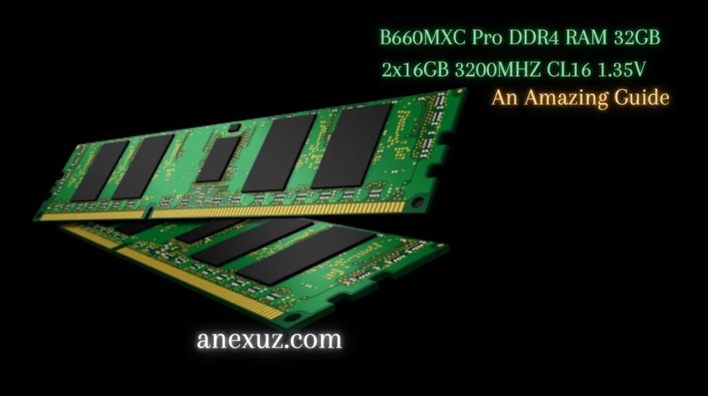 B660MXC Pro DDR4 RAM 32GB 2x16GB 3200MHZ CL16 1.35V